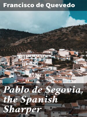 cover image of Pablo de Segovia, the Spanish Sharper